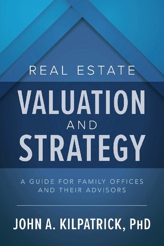 Real Estate Valuation and Strategy: A Guide for Family Offices and Their Advisors