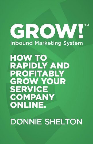 Grow! Inbound Marketing System: How to rapidly and profitably grow your service company online