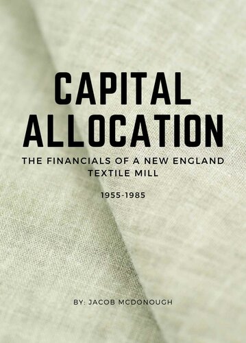 Capital Allocation: The Financials of a New England Textile Mill 1955 - 1985