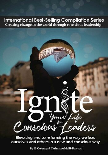 Ignite Your Life for Conscious Leaders: Elevating and transforming the way we lead ourselves and others in a new and conscious way