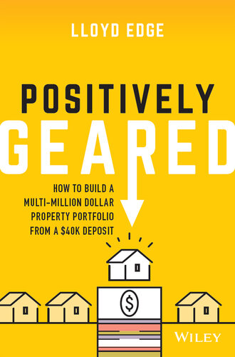 Positively Geared: How to Build a Multi-Million Dollar Property Portfolio from a $40k Deposit