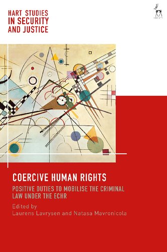 Coercive Human Rights: Positive Duties to Mobilise the Criminal Law Under the ECHR