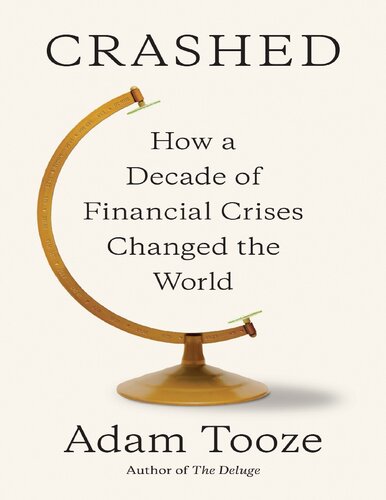 Crashed: How a Decade of Financial Crises Changed the World