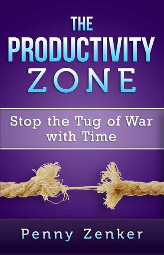 The Productivity Zone: Stop the Tug of War with Time