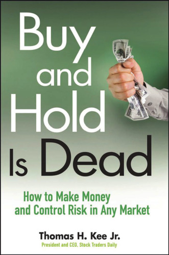 Buy and Hold Is Dead: How to Make Money and Control Risk in Any Market