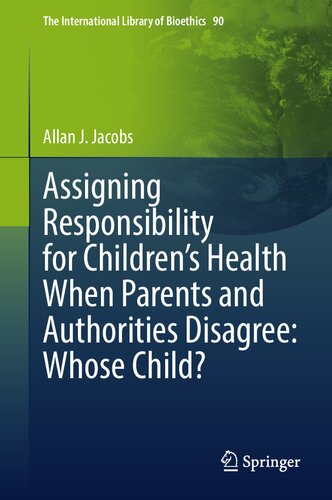 Assigning Responsibility for Children’s Health When Parents and Authorities Disagree: Whose Child?