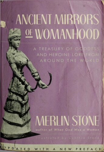 Ancient Mirrors of Womanhood: A Treasury of Goddess and Heroine Lore from Around the World