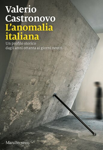 L'anomalia italiana. Un profilo storico dagli anni ottanta ai giorni nostri