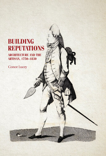 Building reputations: Architecture and the artisan, 1750–1830