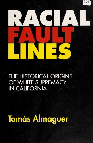 Racial Fault Lines: The Historical Origins of White Supremacy in California