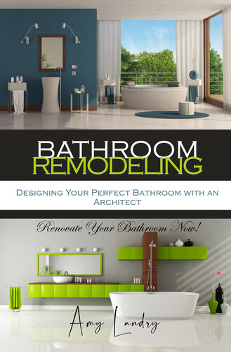 BATHROOM REMODELING: Designing Your Perfect Bathroom with an Architect: Renovate Your Bathroom Now!