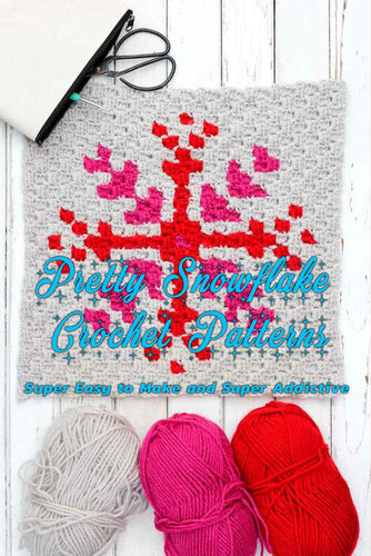 Pretty Snowflake Crochet Patterns: Super Easy to Make and Super Addictive: Crochet Snowflake Guide