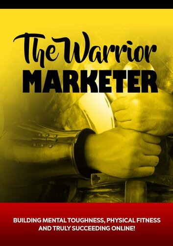 The Warrior Marketer: Hoping To Get Fit and Build A Successful Online Business? How To Get Lean, Look Great And Build A Successful Online Business Without Losing Your Mind!