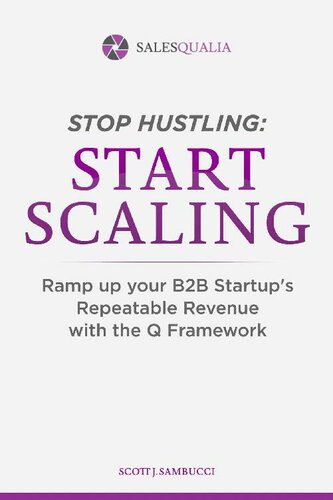 Stop Hustling, Start Scaling: Ramp Up Your B2B Startup’s Repeatable Revenue with The Q Framework