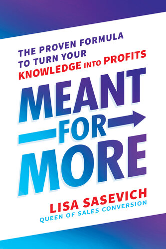 Meant for more : the proven formula to turn your knowledge into profits