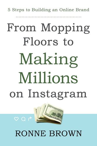 From Mopping Floors To Making Millions On Instagram: 5 Steps to Building an Online Brand