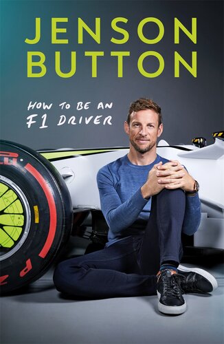 HOW TO BE AN F1 DRIVER : my guide to life in the fast lane;my guide to life in the fast lane.