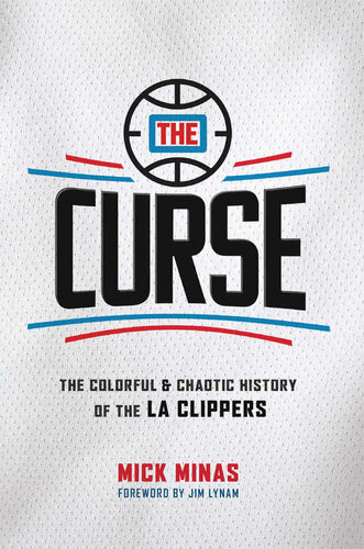 The Curse: The Colorful & Chaotic History of the LA Clippers