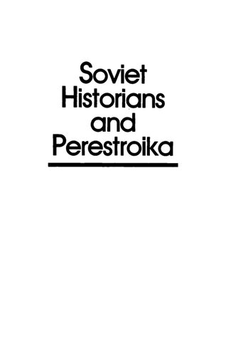 Soviet Historians and Perestroika: The First Phase