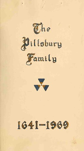 The Pillsbury Family: Recording The Direct Line of Descent from William and Dorothy (Crosbey) Pillsbury 1641-1861 to Orrin F. and Mary E. P.. (Clough) Pillsbury and Their Descendants from 1861-1969