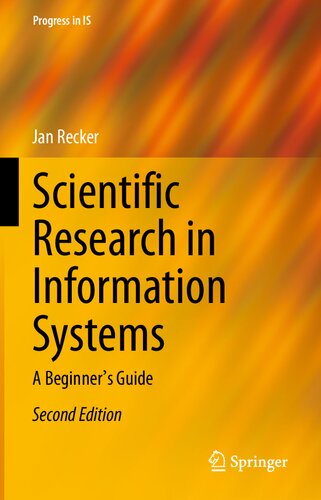 Scientific research in information systems : a beginner's guide