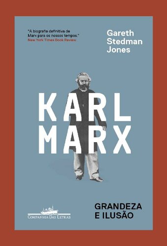 Karl Marx: Grandeza e ilusão