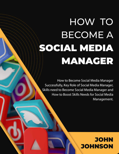 HOW TO BECOME A SOCIAL MEDIA MANAGER: How to Become Social Media Manager Successfully, Key Role of Social Media Manager, Skills need to Become Social Media Manager