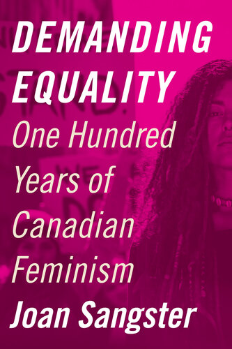 Demanding Equality: One Hundred Years of Canadian Feminism