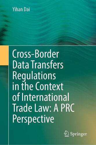 Cross-Border Data Transfers Regulations in the Context of International Trade Law: A PRC Perspective: A PRC Perspective