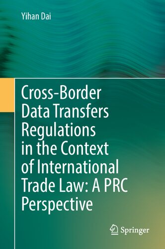 Cross-Border Data Transfers Regulations in the Context of International Trade Law: A PRC Perspective: A PRC Perspective