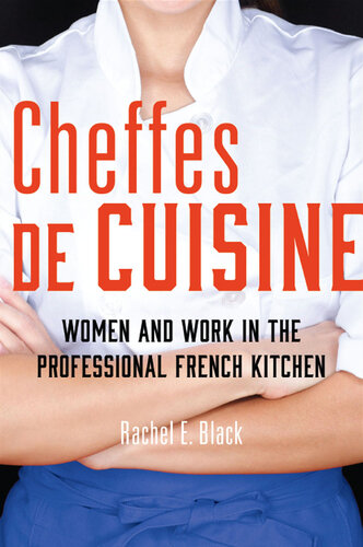 Cheffes de Cuisine: Women and Work in the Professional French Kitchen