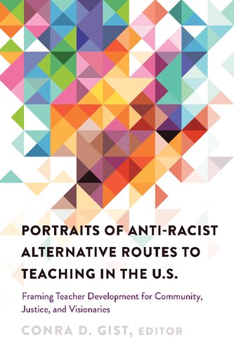 Portraits of Anti-racist Alternative Routes to Teaching in the U.S.; Framing Teacher Development for Community, Justice, and Visionaries