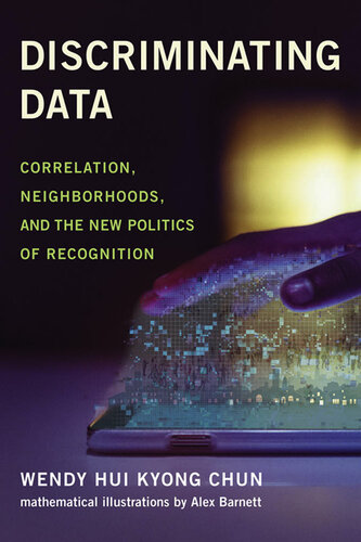 Discriminating Data: Correlation, Neighborhoods, and the New Politics of Recognition