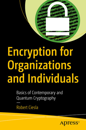 Encryption for Organizations and Individuals: Basics of Contemporary and Quantum Cryptography