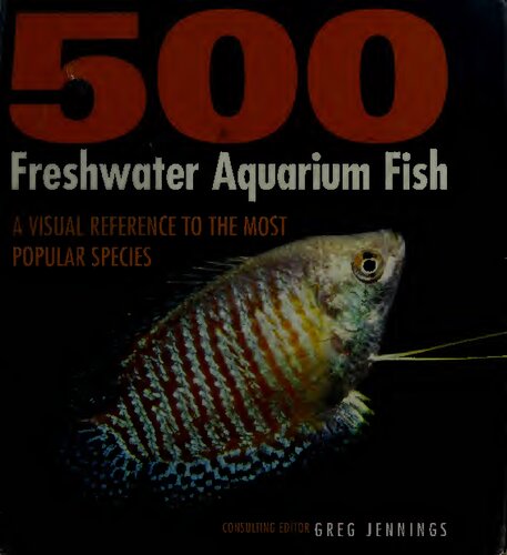 500 Freshwater Aquarium Fish: A Visual Reference to the Most Popular Species