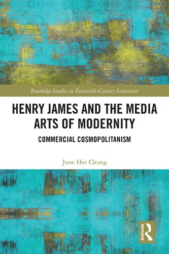 Henry James and the Media Arts of Modernity: Commercial Cosmopolitanism