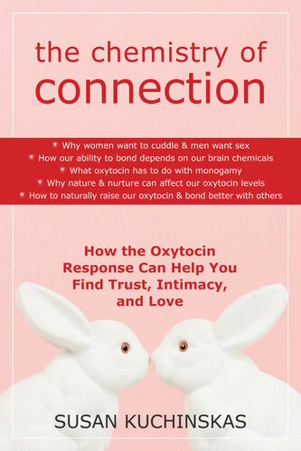 The Chemistry of Connection: How the Oxytocin Response Can Help You Find Trust, Intimacy, and Love