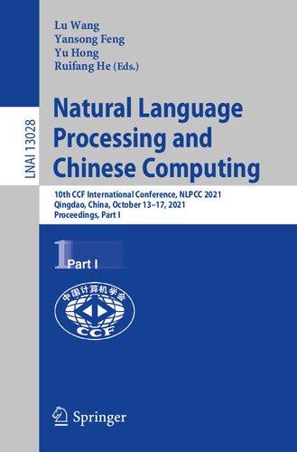 Natural Language Processing and Chinese Computing: 10th CCF International Conference, NLPCC 2021, Qingdao, China, October 13–17, 2021, Proceedings, Part I (Lecture Notes in Computer Science, 13028)