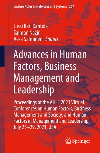 Advances in Human Factors, Business Management and Leadership : Proceedings of the AHFE 2021 Virtual Conferences on Human Factors, Business Management and Society, and Human Factors in Management and Leadership, July 25-29, 2021, USA