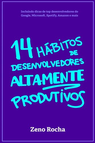 14 hábitos de desenvolvedores altamente produtivos