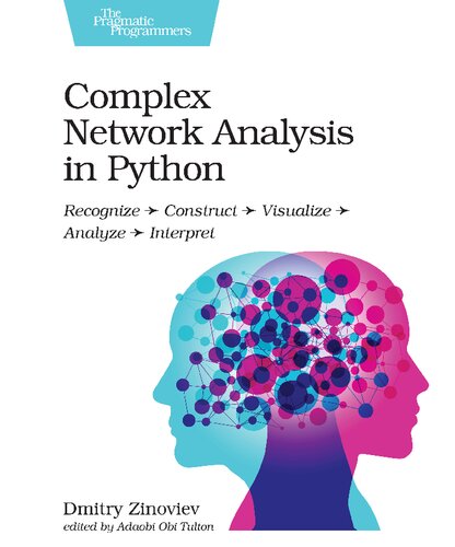 Complex Network Analysis in Python: Recognize, Construct, Visualize, Analyze, Interpret