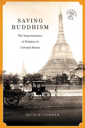 Saving Buddhism: The Impermanence of Religion in Colonial Burma