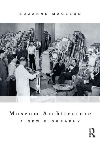 Museum Architecture: A New Biography