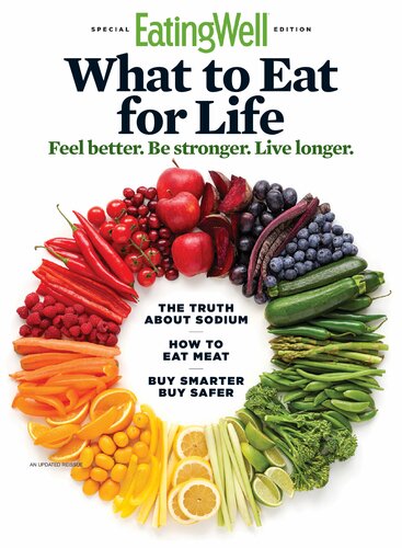 EatingWell: What to Eat For Life: Feel Better. Be Stronger. Live Longer.