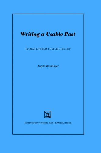 Writing a Usable Past: Russian Literary Culture 1917-1937