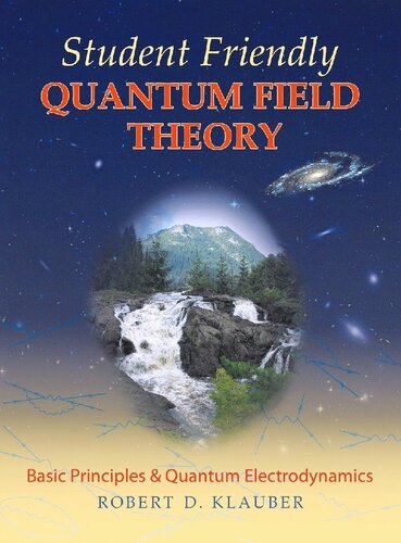 Student Friendly Quantum Field Theory: Basic Principles & Quantum Electrodynamics