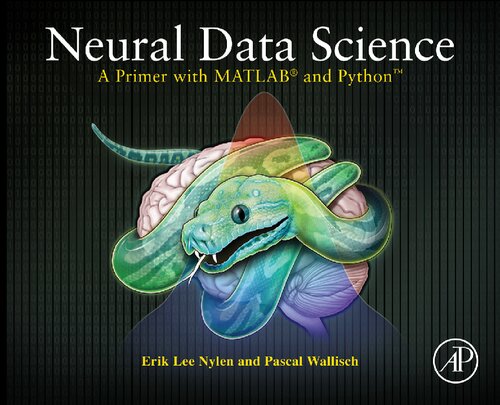 Neural Data Science: A Primer with Matlab and Python