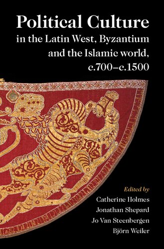 Political Culture in the Latin West, Byzantium and the Islamic World, C.700-C.1500: A Framework for Comparing Three Spheres