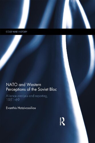 NATO and Western Perceptions of the Soviet Bloc: Alliance Analysis and Reporting, 1951-69