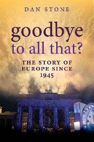 Goodbye to All That?: The Story of Europe Since 1945